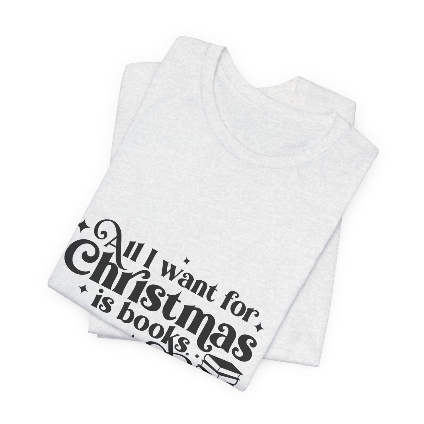 All I Want For Christmas Is Books Shirt #3