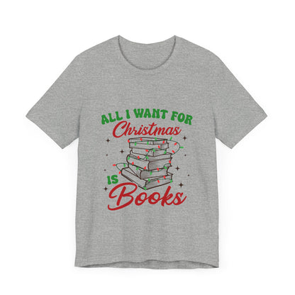 All I Want For Christmas Is Books Shirt #1